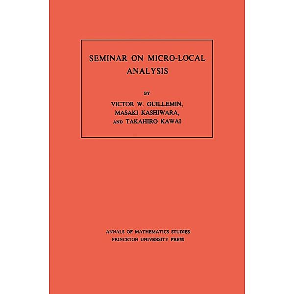 Seminar on Micro-Local Analysis. (AM-93), Volume 93 / Annals of Mathematics Studies Bd.93, Victor Guillemin, Masaki Kashiwara, Takahiro Kawai