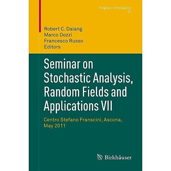 Seminar on Stochastic Analysis, Random Fields and Applications VII / Progress in Probability