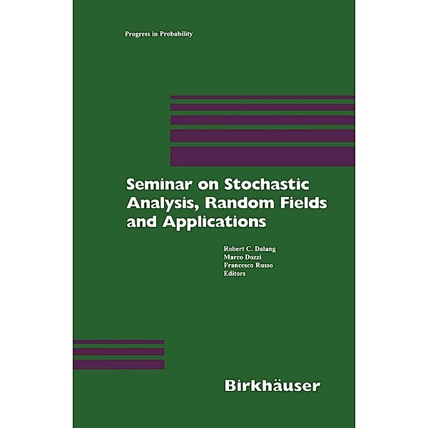 Seminar on Stochastic Analysis, Random Fields and Applications / Progress in Probability Bd.45