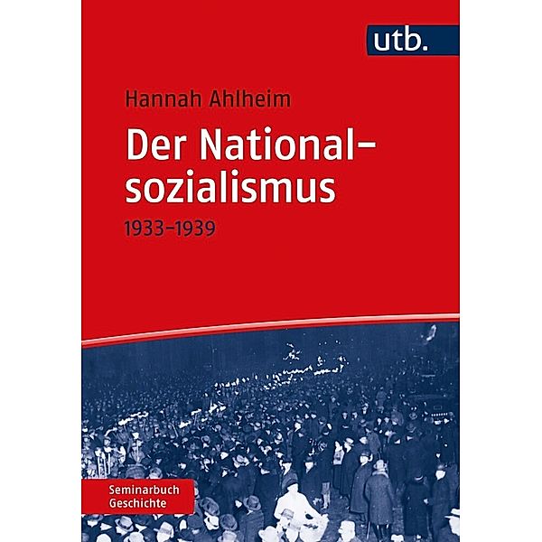 Seminarbuch Geschichte / Der Nationalsozialismus, Hannah Ahlheim