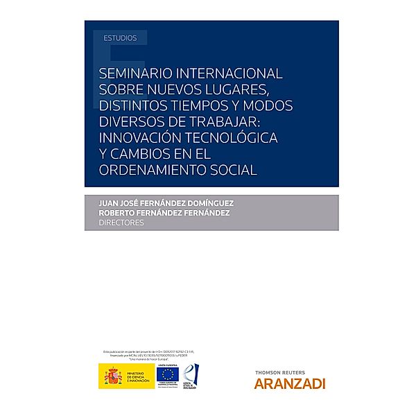 Seminario Internacional sobre nuevos lugares, distintos tiempos y modos diversos de trabajar: innovación tecnológica y cambios en el ordenamiento social / Estudios, Juan José Fernández Domínguez, Roberto Fernández Fernández