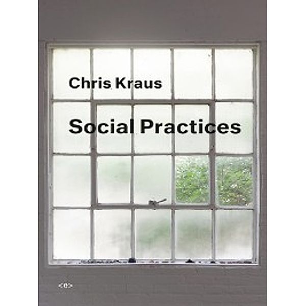 Semiotext(e) / Active Agents: Social Practices, Chris Kraus
