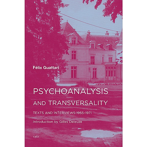 Semiotext(e) / Foreign Agents / Psychoanalysis and Transversality, Felix Guattari