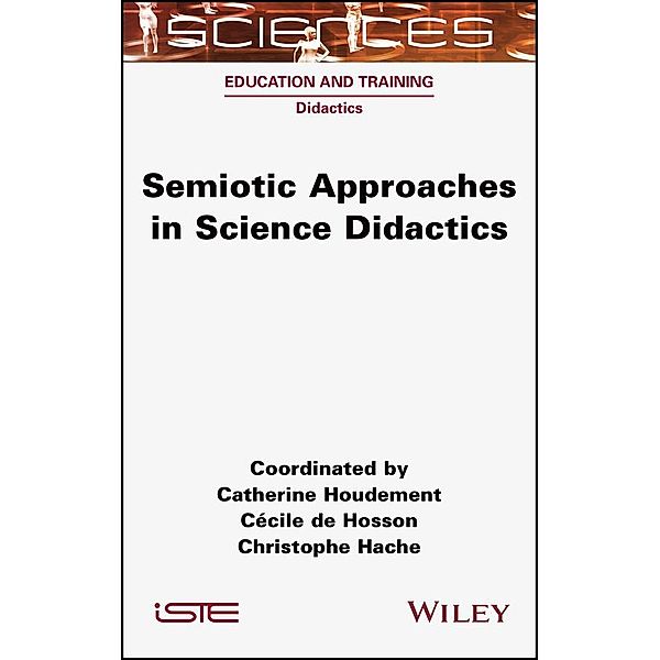 Semiotic Approaches in Science Didactics, Catherine Houdement, Cécile de Hosson, Christophe Hache