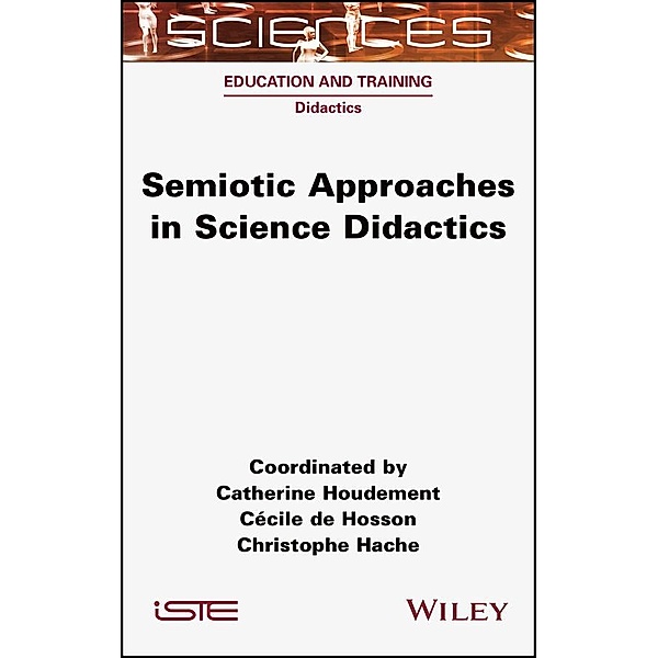 Semiotic Approaches in Science Didactics, Catherine Houdement, Cécile de Hosson, Christophe Hache