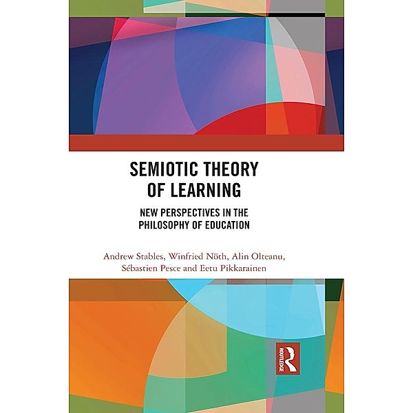 Semiotic Theory of Learning, Andrew Stables, Winfried Nöth, Alin Olteanu, Sébastien Pesce, Eetu Pikkarainen