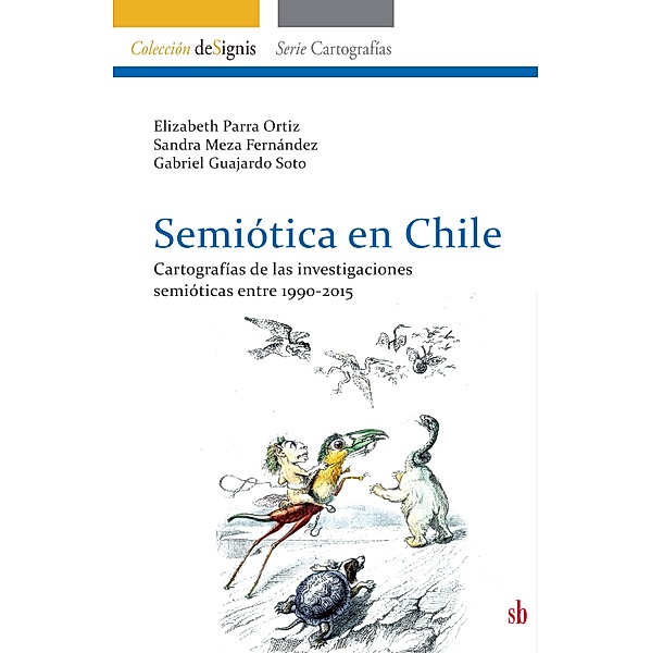 Semiótica en Chile / deSignis, Elizabeth Parra Ortiz, Sandra Meza Fernández, Gabriel Guajardo Soto
