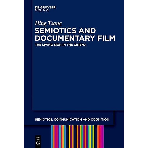 Semiotics and Documentary Film / Semiotics, Communication and Cognition Bd.11, Hing Tsang
