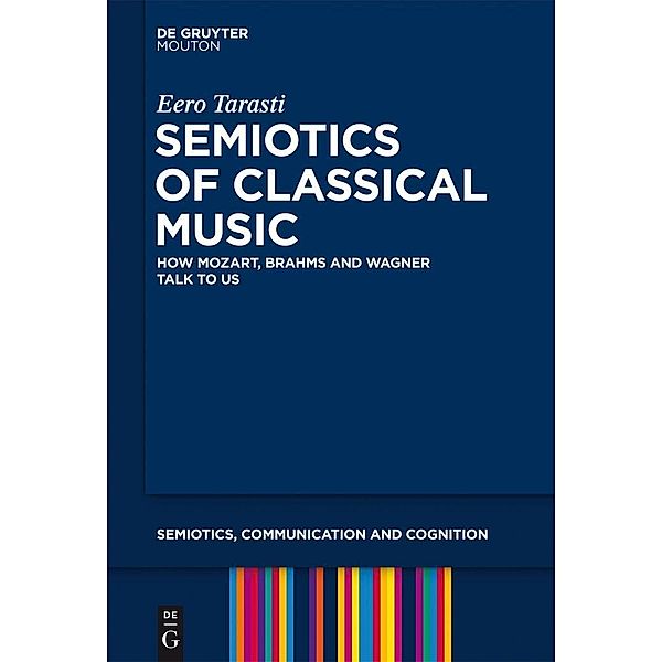 Semiotics of Classical Music / Semiotics, Communication and Cognition Bd.10, Eero Tarasti