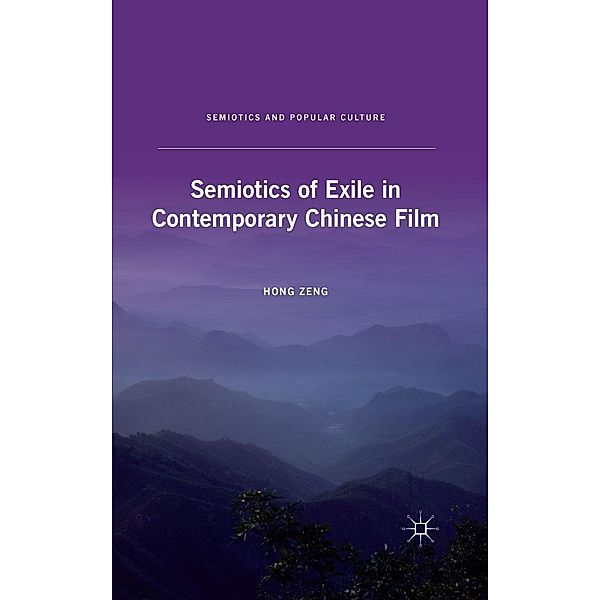 Semiotics of Exile in Contemporary Chinese Film / Semiotics and Popular Culture, H. Zeng