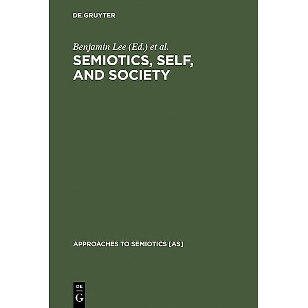 Semiotics, Self, and Society / Approaches to Semiotics Bd.84