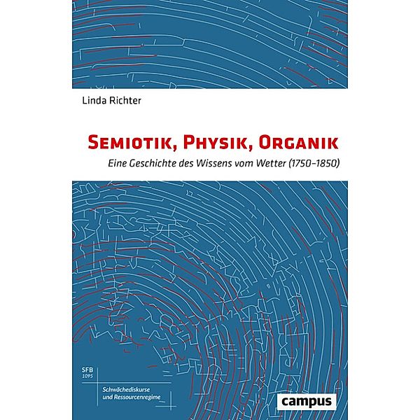 Semiotik, Physik, Organik / Schwächediskurse und Ressourcenregime|Discourses of Weakness & Resource Regimes Bd.8, Linda Richter
