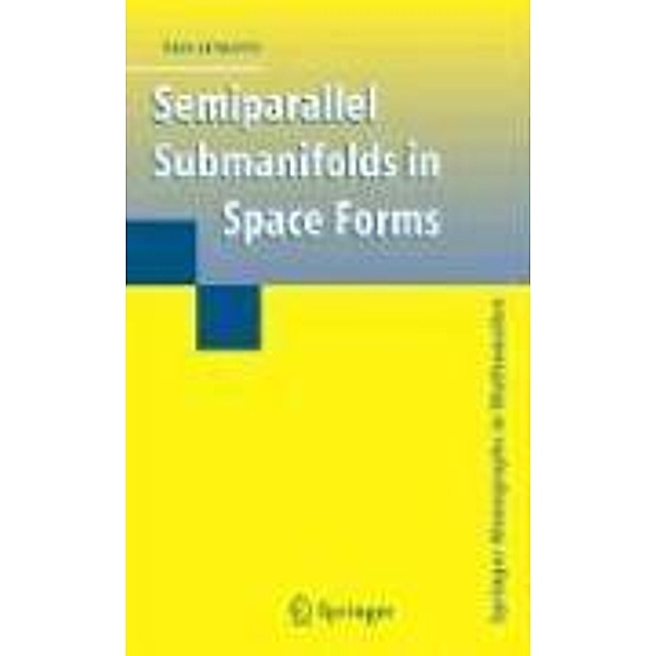 Semiparallel Submanifolds in Space Forms, Ülo Lumiste