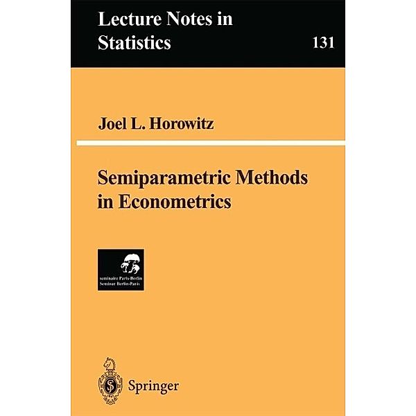 Semiparametric Methods in Econometrics / Lecture Notes in Statistics Bd.131, Joel L. Horowitz