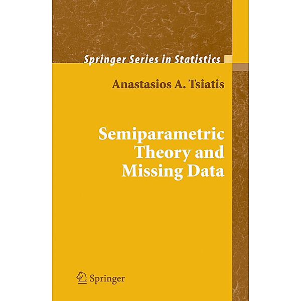 Semiparametric Theory and Missing Data, Anastasios Tsiatis