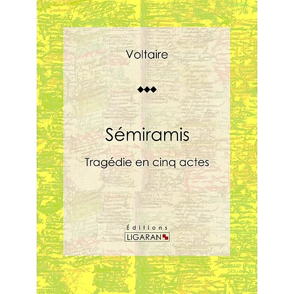 Sémiramis, Louis Moland, Voltaire, Ligaran