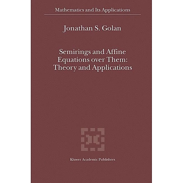 Semirings and Affine Equations over Them, Jonathan S. Golan