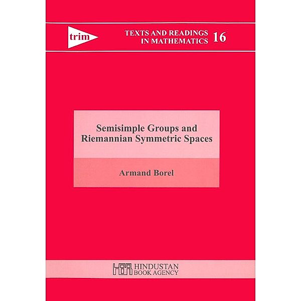 Semisimple Groups and Riemannian Symmetric Spaces / Texts and Readings in Mathematics, Armand Borel