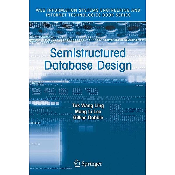 Semistructured Database Design / Web Information Systems Engineering and Internet Technologies Book Series Bd.1, Tok Wang Ling, Gillian Dobbie