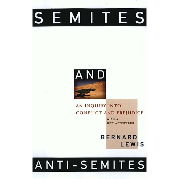 Semites and Anti-Semites: An Inquiry into Conflict and Prejudice, Bernard Lewis