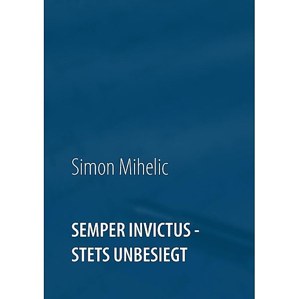 Semper Invictus - stets unbesiegt, Simon Mihelic