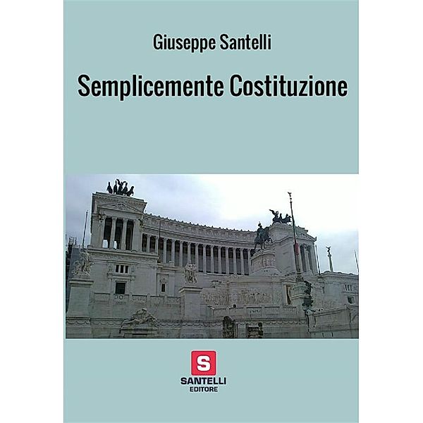 Semplicemente Costituzione, Giuseppe Santelli