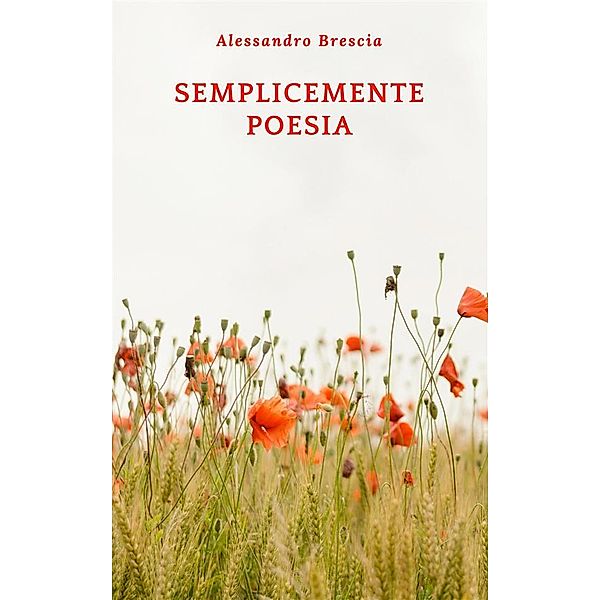 Semplicemente poesia, Alessandro Brescia