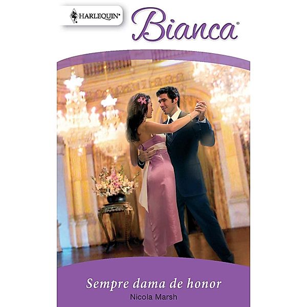 Sempre dama de honor / Bianca Bd.1252, Nicola Marsh