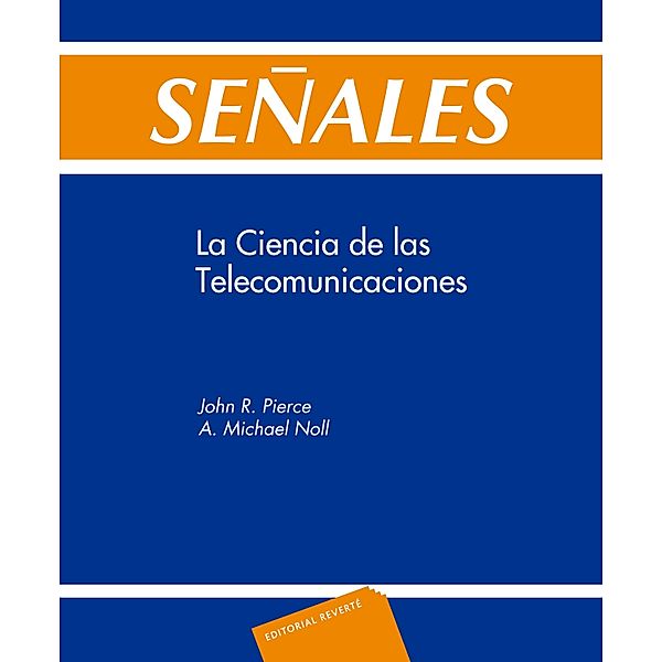 Señales. La ciencia de las telecomunicaciones, John R. Pierce, A. Michael Noll