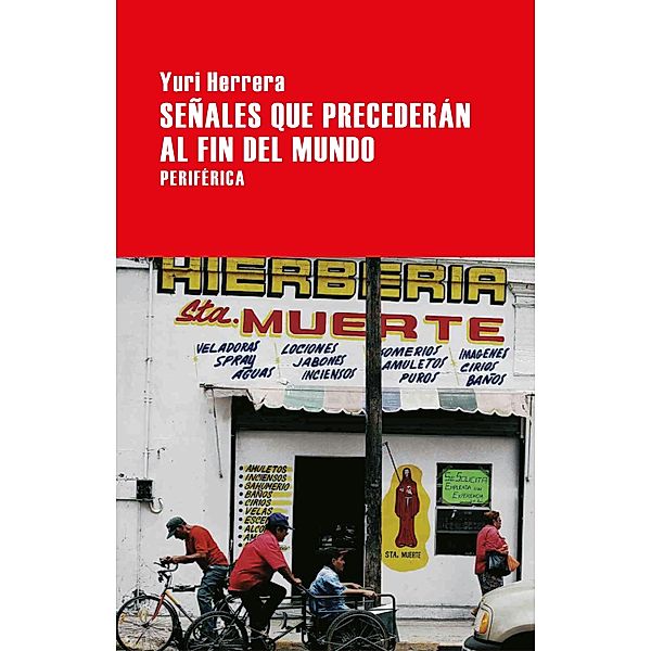 Señales que precederán al fin del mundo, Yuri Herrera