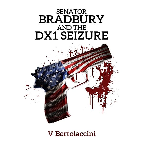 Senator Bradbury and the DX1 Seizure, V Bertolaccini