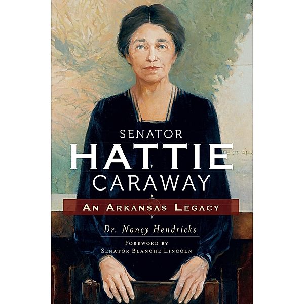 Senator Hattie Caraway, Nancy Hendricks