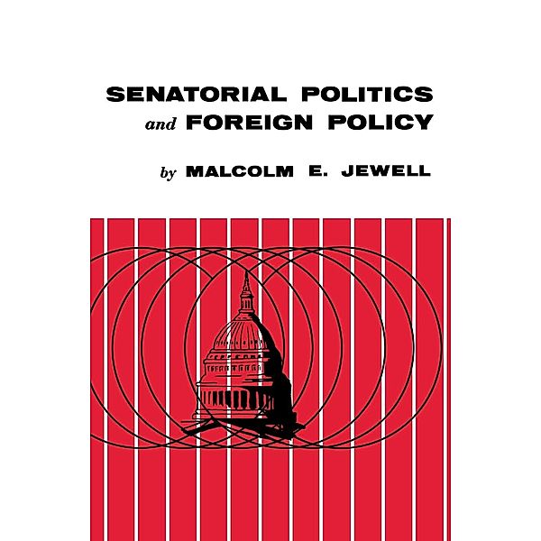 Senatorial Politics and Foreign Policy, Malcolm E. Jewell