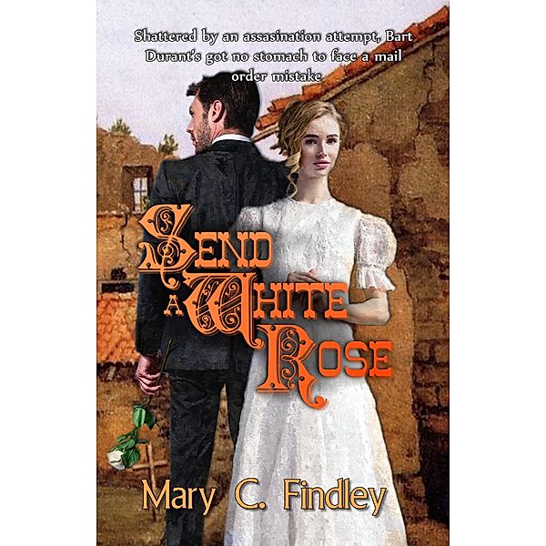 Send a White Rose, Mary C. Findley