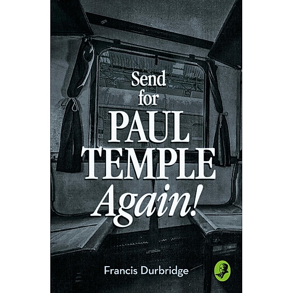 Send for Paul Temple Again! / A Paul Temple Mystery, Francis Durbridge