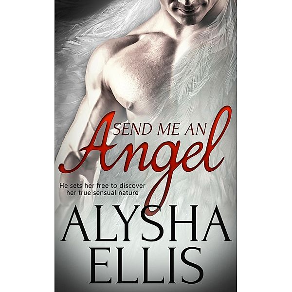 Send Me an Angel / Totally Bound Publishing, Alysha Ellis