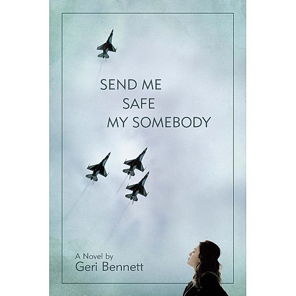 Send Me Safe My Somebody, Geri Bennett