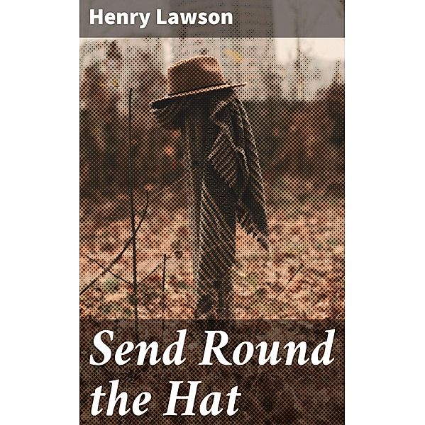 Send Round the Hat, Henry Lawson