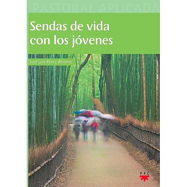 Sendas de vida con los jóvenes / Pastoral Aplicada, José Luis Pérez Álvarez