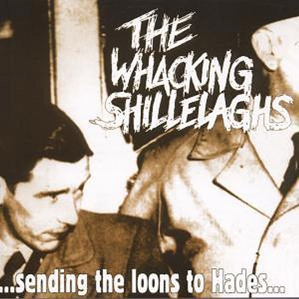 Sending The Loons To Hades, The Whacking Shillelaghs