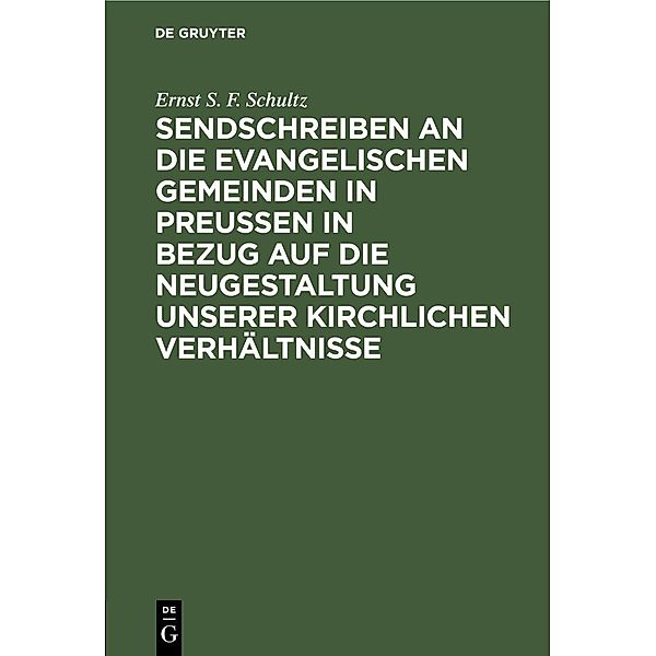 Sendschreiben an die evangelischen Gemeinden in Preußen in Bezug auf die Neugestaltung unserer kirchlichen Verhältnisse, Ernst S. F. Schultz