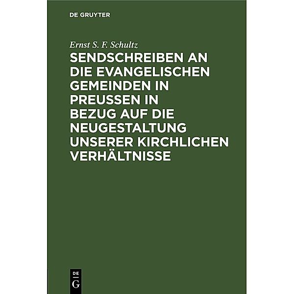 Sendschreiben an die evangelischen Gemeinden in Preussen in Bezug auf die Neugestaltung unserer kirchlichen Verhältnisse, Ernst S. F. Schultz