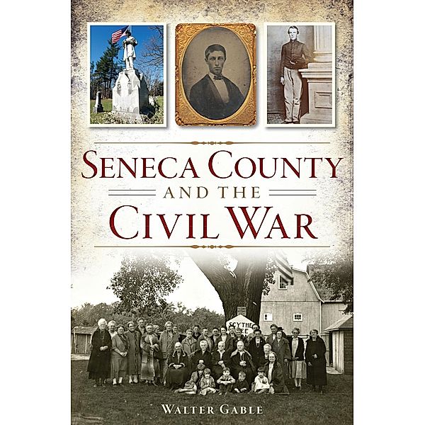 Seneca County and the Civil War, Walter Gable