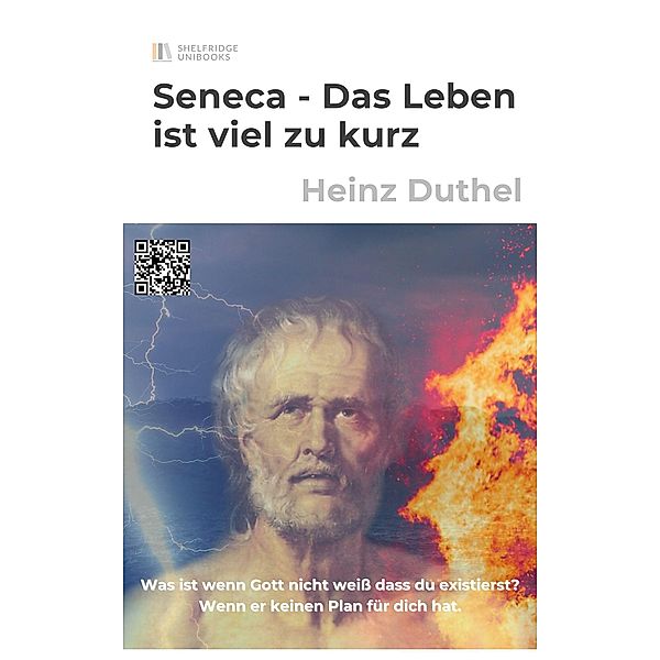 Seneca - Das Leben ist viel zu kurz, Heinz Duthel