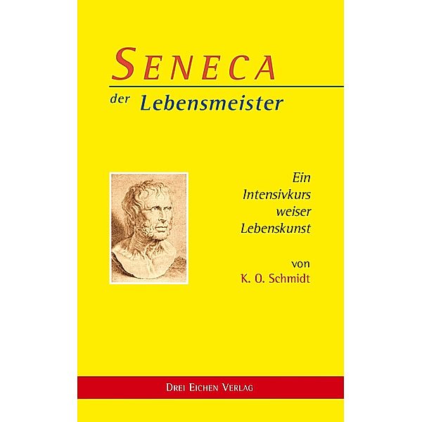 Seneca, der Lebensmeister, Karl O. Schmidt