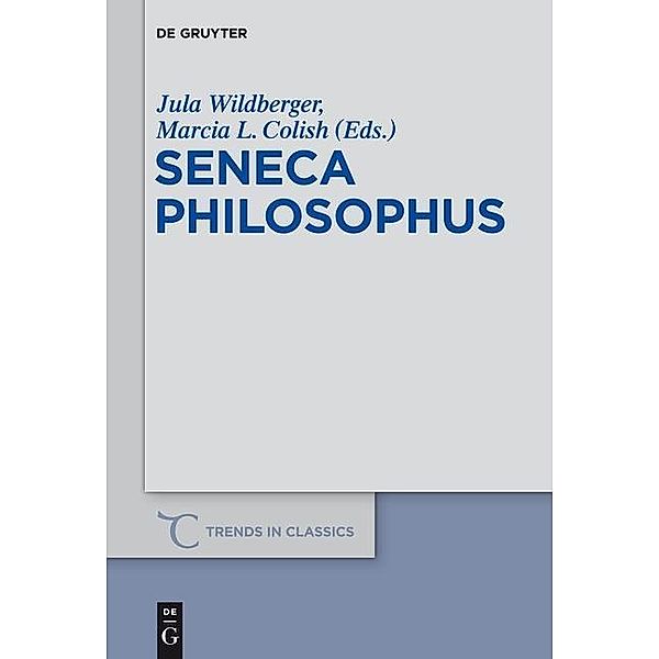 Seneca Philosophus / Trends in Classics - Supplementary Volumes Bd.27