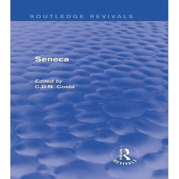 Seneca (Routledge Revivals) / Routledge Revivals, Costa C. D. N.