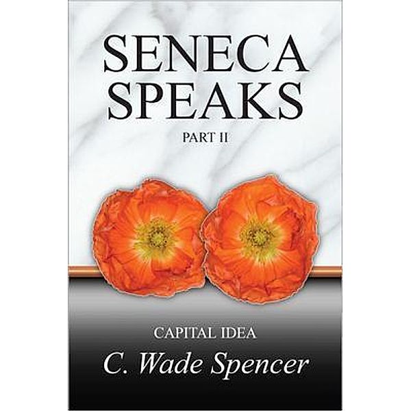 SENECA SPEAKS, C. Wade Spencer