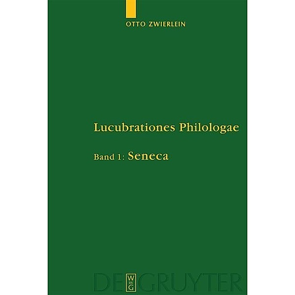 Seneca / Untersuchungen zur antiken Literatur und Geschichte, Otto Zwierlein