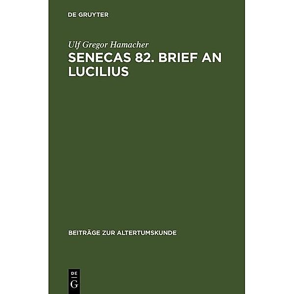 Senecas 82. Brief an Lucilius / Beiträge zur Altertumskunde Bd.230, Ulf Gregor Hamacher